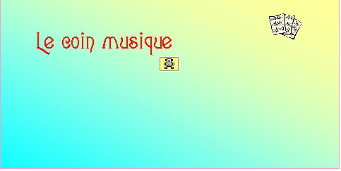 Zone de Texte: Le coin musique			 
 
